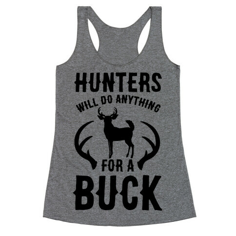 Hunters Will Do Anything For a Buck Racerback Tank Top