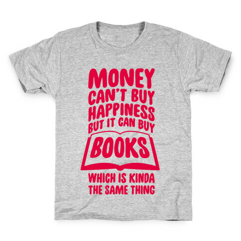 Money Can't Buy Happiness (But It Can Buy Books) Kids T-Shirt