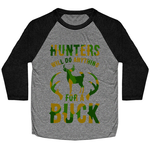 Hunters Will Do Anything For a Buck Baseball Tee