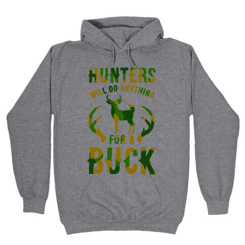 Hunters Will Do Anything For a Buck Hooded Sweatshirt