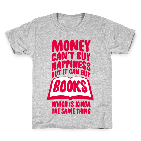 Money Can't Buy Happiness (But It Can Buy Books) Kids T-Shirt