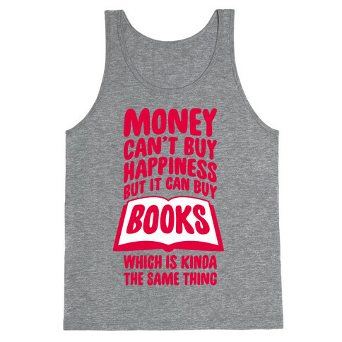 Money Can't Buy Happiness (But It Can Buy Books) Tank Top