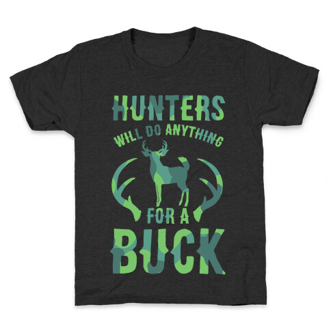 Hunters Will Do Anything For a Buck Kids T-Shirt