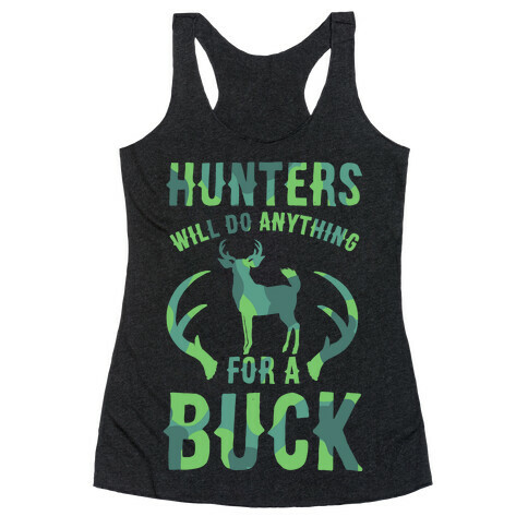 Hunters Will Do Anything For a Buck Racerback Tank Top