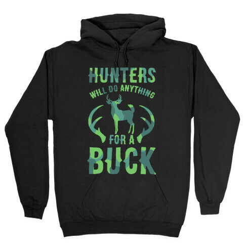 Hunters Will Do Anything For a Buck Hooded Sweatshirt