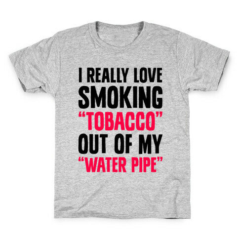 "Tobacco" Out Of My "Water Pipe" Kids T-Shirt