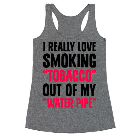 "Tobacco" Out Of My "Water Pipe" Racerback Tank Top