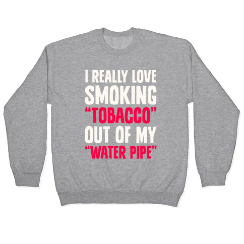 "Tobacco" Out Of My "Water Pipe" Pullover