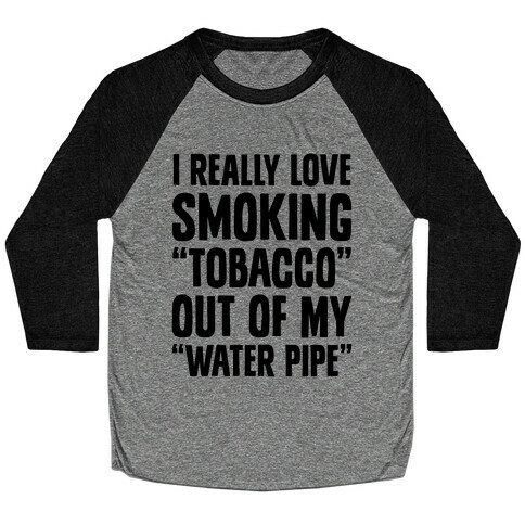 "Tobacco" Out Of My "Water Pipe" Baseball Tee