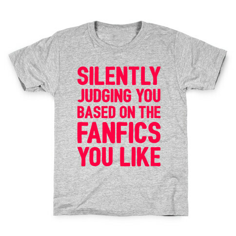 Silently Judging You Based On The Fanfics You Like Kids T-Shirt