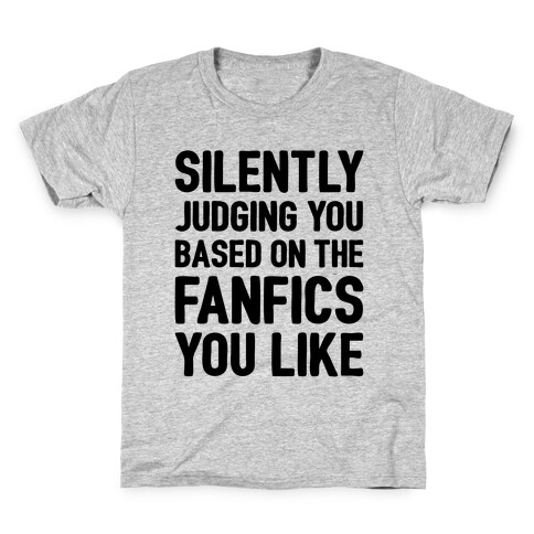 Silently Judging You Based On The Fanfics You Like Kids T-Shirt