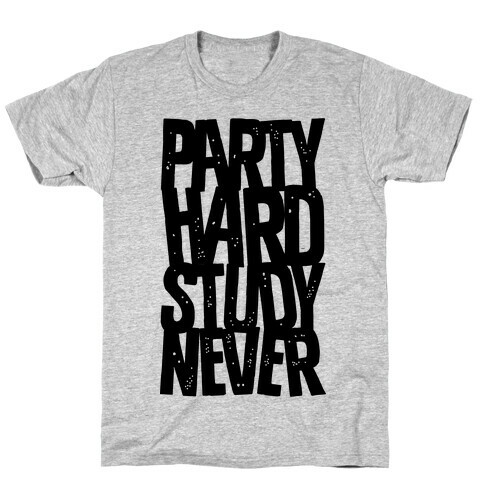 Party Hard Study Never T-Shirt