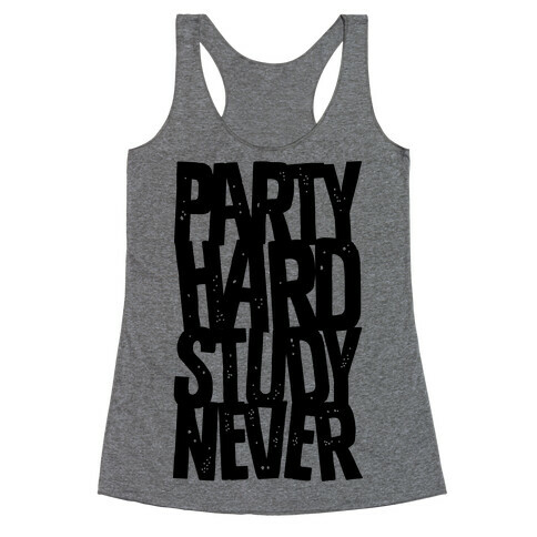 Party Hard Study Never Racerback Tank Top