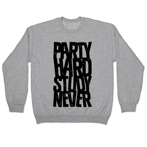 Party Hard Study Never Pullover