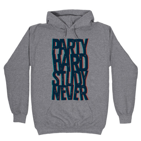 Party Hard Study Never Hooded Sweatshirt