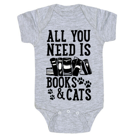 All You Need Is Books And Cats Baby One-Piece