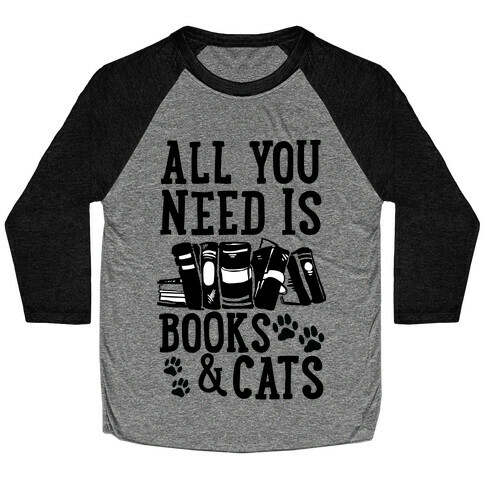 All You Need Is Books And Cats Baseball Tee