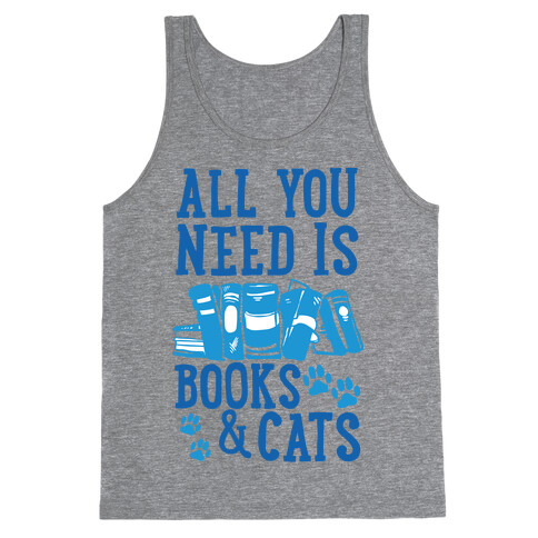 All You Need Is Books And Cats Tank Top