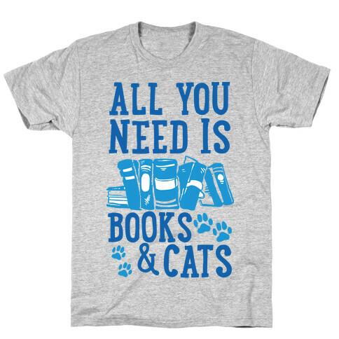 All You Need Is Books And Cats T-Shirt