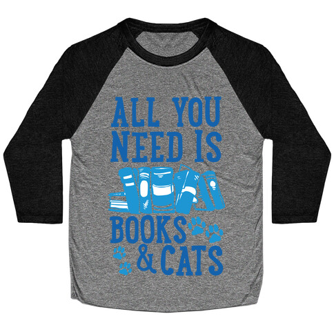 All You Need Is Books And Cats Baseball Tee