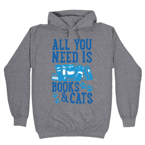 All You Need Is Books And Cats Hooded Sweatshirt