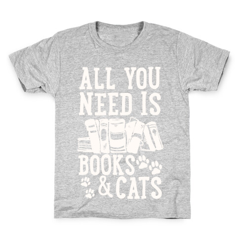 All You Need Is Books And Cats Kids T-Shirt