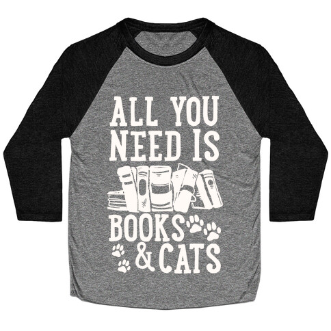 All You Need Is Books And Cats Baseball Tee