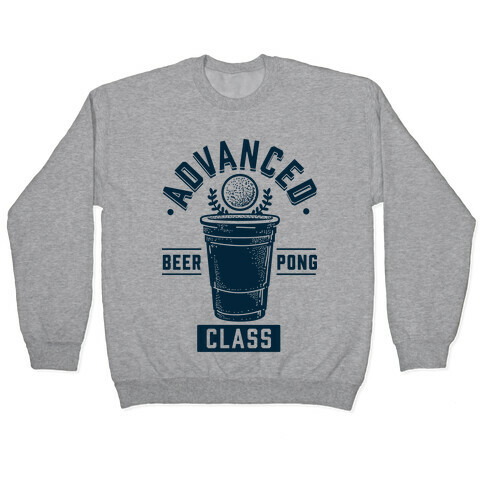 Advanced Beer Pong Class Pullover
