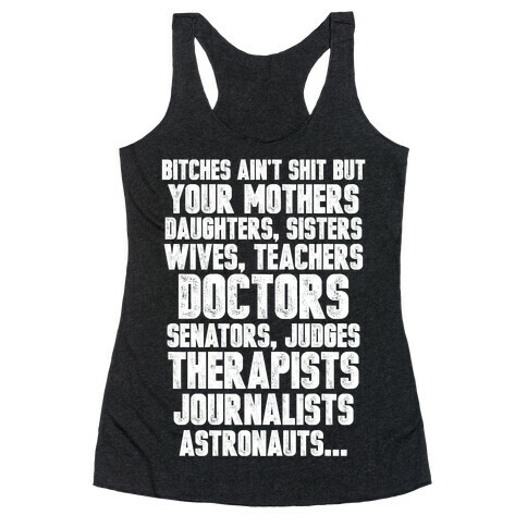 Bitches Aint Shit But Important Members of Society Racerback Tank Top