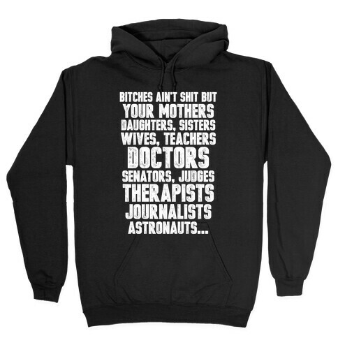 Bitches Aint Shit But Important Members of Society Hooded Sweatshirt