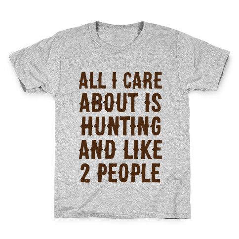 All I Care About Is Hunting And Like 2 People Kids T-Shirt