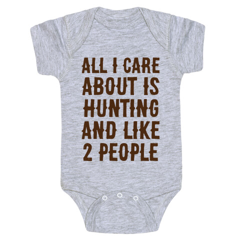 All I Care About Is Hunting And Like 2 People Baby One-Piece