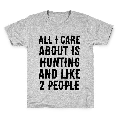 All I Care About Is Hunting And Like 2 People Kids T-Shirt