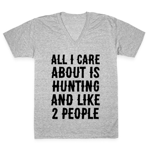 All I Care About Is Hunting And Like 2 People V-Neck Tee Shirt