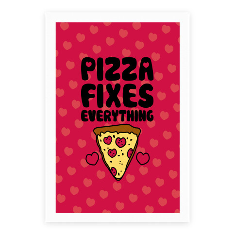Pizza Fixes Everything Poster