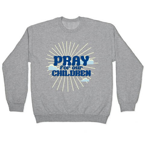 Pray for the Children Pullover