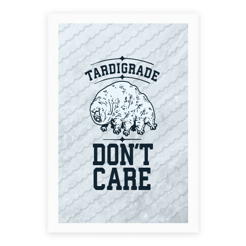 Tardigrade Don't Care Poster