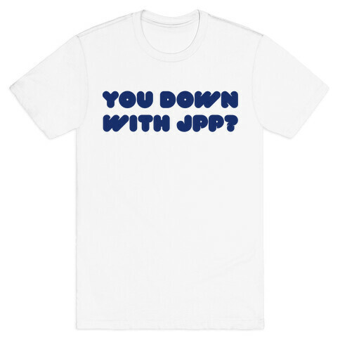 You Down with JPP? T-Shirt