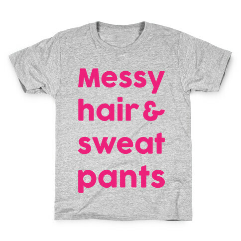 Messy Hair And Sweatpants Kids T-Shirt