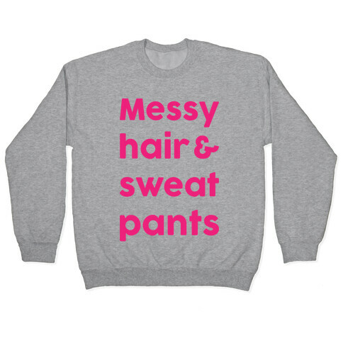 Messy Hair And Sweatpants Pullover