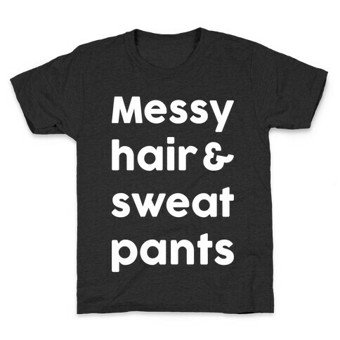 Messy Hair And Sweatpants Kids T-Shirt