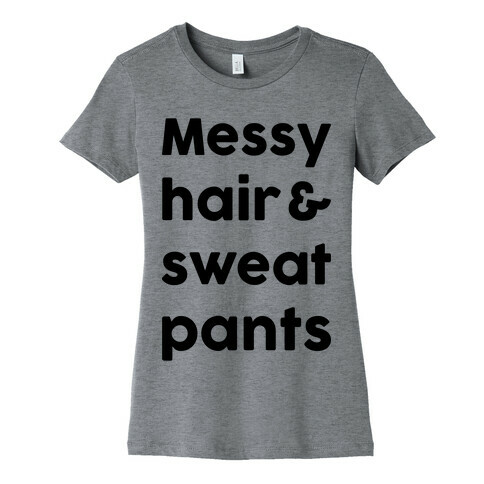 Messy Hair And Sweatpants Womens T-Shirt