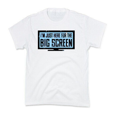 I'm Here for the Big Screen Kids T-Shirt