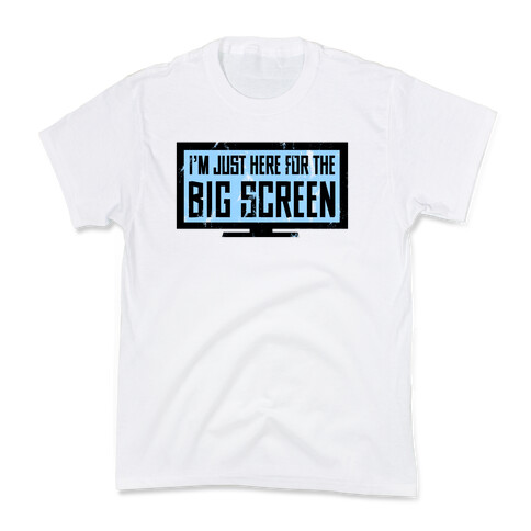 I'm Here for the Big Screen Kids T-Shirt