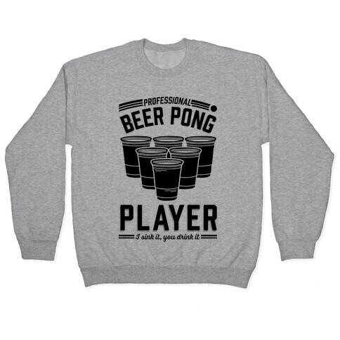 Professional Beer Pong Player Pullover