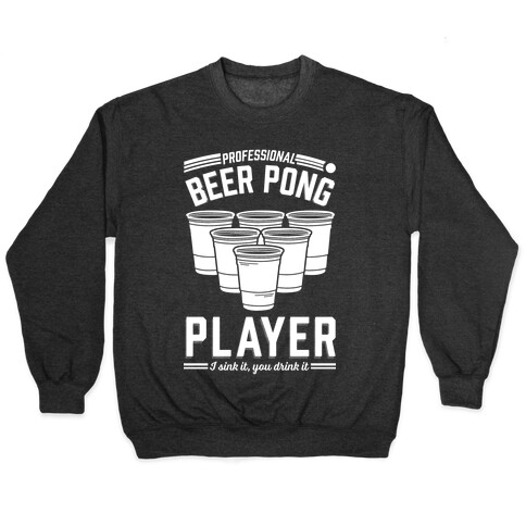 Professional Beer Pong Player Pullover