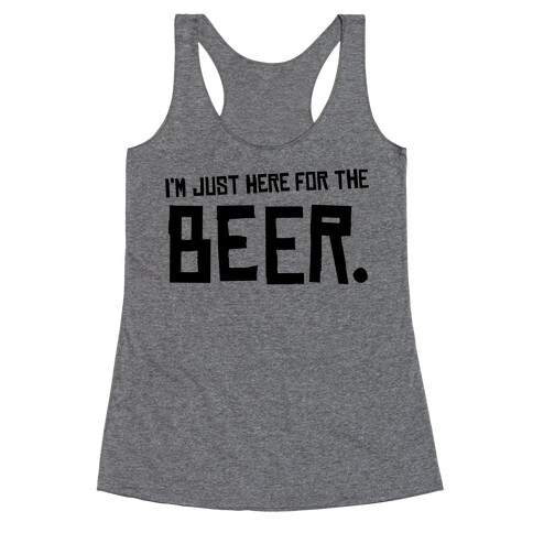 I'm Just Here for the Beer Racerback Tank Top