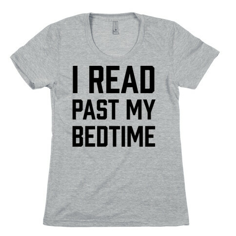 I Read Past My Bedtime Womens T-Shirt