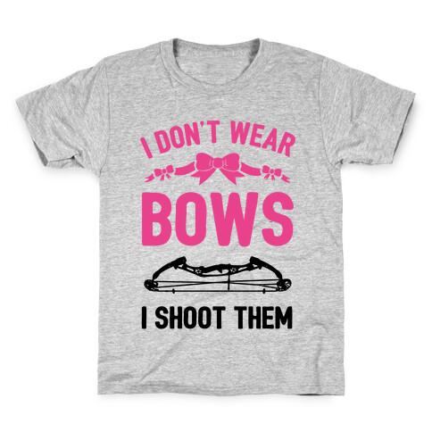 I Don't Wear Bows. I Shoot Them Kids T-Shirt