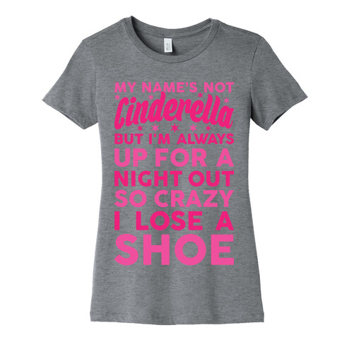 My Name's Not Cinderella Womens T-Shirt